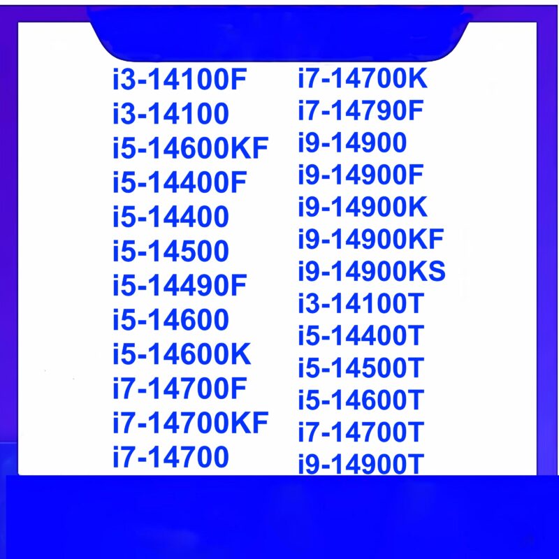 Intel Processor i3-14100F i7-14700KF i3-14100 i7-14700 i5-14600KF i7-14700K i5-14400F i7-14790F i5-14400 i9-14900 i5-14500 i9-14900F i5-14490F i9-14900K i5-14600 i9-14900KF i5-14600K i9-14900KS i7-14700F i3-14100T i5-14400T i5-14500T i5-14600T i7-14700T i9-14900T